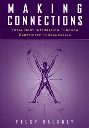 Image du vendeur pour Making Connections : Total Body Integration Through Bartenieff Fundamentals mis en vente par GreatBookPrices