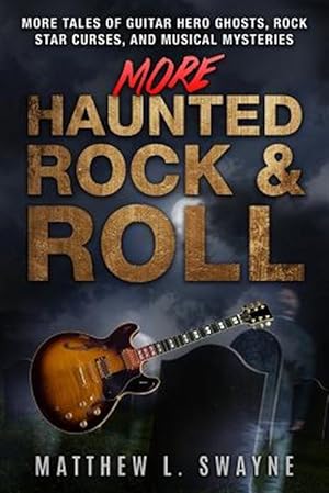 Seller image for More Haunted Rock & Roll: More Tales of Guitar Hero Ghosts, Rock Star Curses, and Musical Mysteries for sale by GreatBookPrices