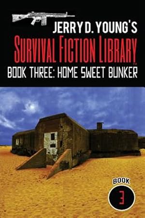 Seller image for Jerry D. Young's Survival Fiction Library : Home Sweet Bunker for sale by GreatBookPrices