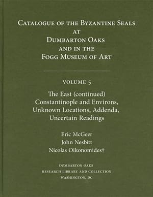 Image du vendeur pour Catalogue of Byzantine Seals at Dumbarton Oaks And in the Fogg Museum of Art : The East mis en vente par GreatBookPrices