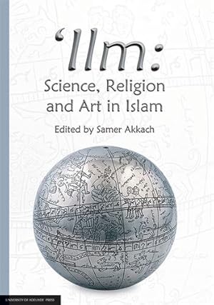 Image du vendeur pour Ilm: Science, Religion and Art in Islam mis en vente par GreatBookPrices