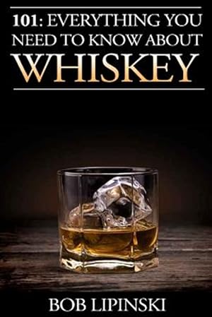 Seller image for 101 : Everything You Need to Know About Whiskey for sale by GreatBookPrices