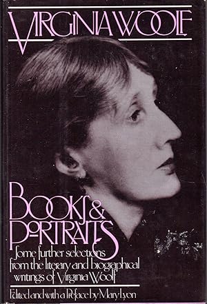 Imagen del vendedor de Books and Portraits: Some Further Selections from the Literary and Biographical Writings of Virginia Woolf a la venta por Dorley House Books, Inc.