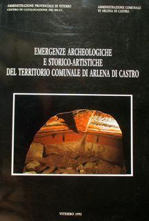 Emergenze archeologiche e storico - artistiche del territorio comunale di Arlena di Castro.