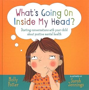 Imagen del vendedor de What's Going on Inside My Head? : Starting Conversations With Your Child About Positive Mental Health a la venta por GreatBookPrices