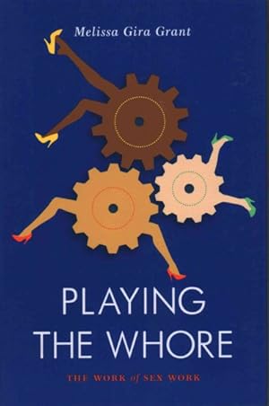 Seller image for Playing the Whore : The Work of Sex Work for sale by GreatBookPrices