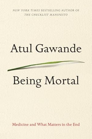 Seller image for Being Mortal : Medicine and What Matters in the End for sale by GreatBookPrices