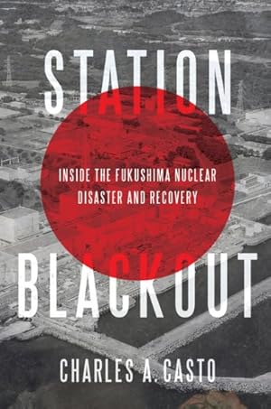 Seller image for Station Blackout : Inside the Fukushima Nuclear Disaster and Recovery for sale by GreatBookPrices