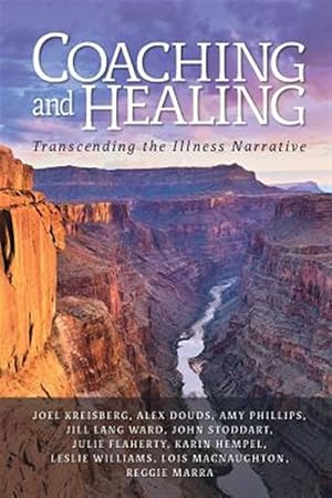 Bild des Verkufers fr Coaching and Healing: Transcending the Illness Narrative zum Verkauf von GreatBookPrices