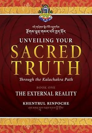 Image du vendeur pour Unveiling Your Sacred Truth through the Kalachakra Path, Book One: The External Reality mis en vente par GreatBookPrices