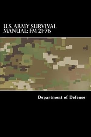 Image du vendeur pour U.s. Army Survival Manual : Fm 21-76: Department of the Army Field Manual mis en vente par GreatBookPrices