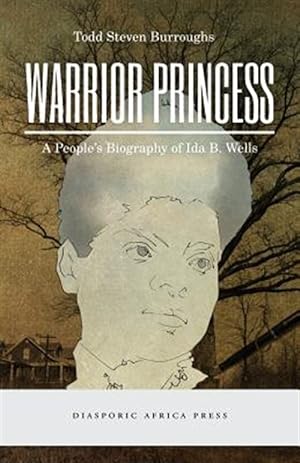Seller image for Warrior Princess: A People's Biography of Ida B. Wells for sale by GreatBookPrices