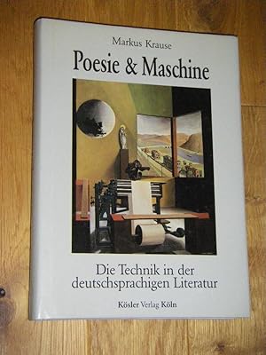 Seller image for Poesie & Maschine. Die Technik in der deutschsprachigen Literatur for sale by Versandantiquariat Rainer Kocherscheidt