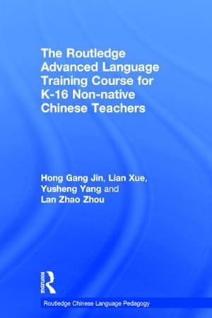 Bild des Verkufers fr Routledge Advanced Language Training Course for K-16 Non-native Chinese Teachers zum Verkauf von GreatBookPrices