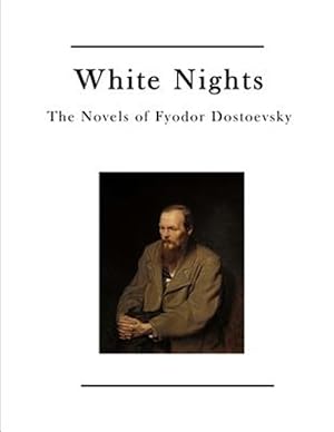 Seller image for White Nights : The Novels of Fyodor Dostoevsky for sale by GreatBookPrices