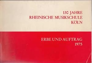 130 Jahre Rheinische Musikschule Köln. Erbe und Auftrag.