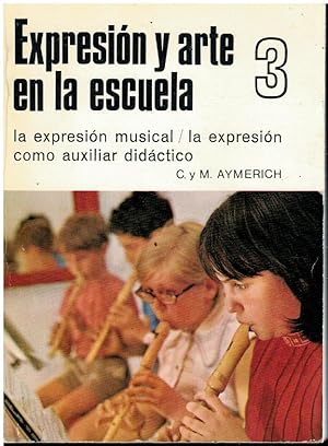 Imagen del vendedor de EXPRESIN Y ARTE EN LA ESCUELA. 3. LA EXPRESIN MUSICAL / LA EXPRESIN COMO AUXILIAR DIDCTICO. 3 ed. Con sellos biblioteca limpios. a la venta por angeles sancha libros