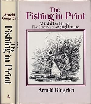 Seller image for THE FISHING IN PRINT: A GUIDED TOUR THROUGH FIVE CENTURIES OF ANGLING LITERATURE. By Arnold Gingrich. for sale by Coch-y-Bonddu Books Ltd