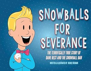 Seller image for Snowballs for Severance: The Terrifically True Story of Dane Best and the Snowball Ban (Paperback or Softback) for sale by BargainBookStores