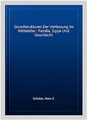 Seller image for Grundstrukturen Der Verfassung Im Mittelalter : Familie, Sippe Und Geschlecht -Language: german for sale by GreatBookPrices