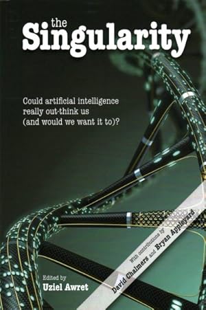 Immagine del venditore per Singularity : Could Artificial Intelligence Really Out-Think Us (and Would We Want It To)? venduto da GreatBookPrices
