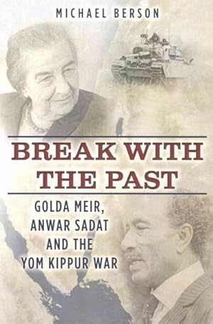 Seller image for Break with the Past : Golda Meir, Anwar Sadat and the Yom Kippur War for sale by GreatBookPrices