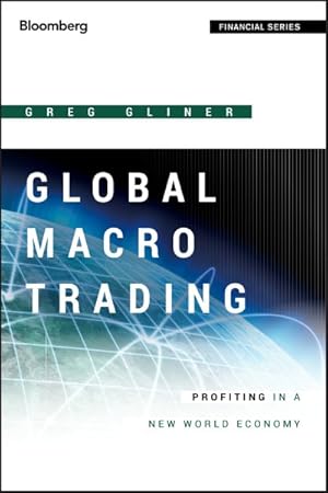 Seller image for Global Macro Trading : Profiting in a New World Economy for sale by GreatBookPrices