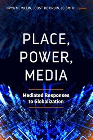 Seller image for Place, Power, Media : Mediated Responses to Globalization for sale by GreatBookPrices
