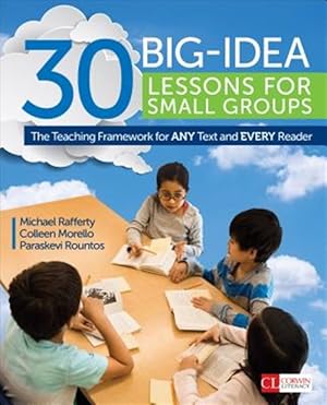 Imagen del vendedor de 30 Big-Idea Lessons for Small Groups : The Teaching Framework for Any Text and Every Reader a la venta por GreatBookPrices