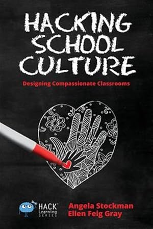 Immagine del venditore per Hacking School Culture: Designing Compassionate Classrooms venduto da GreatBookPrices