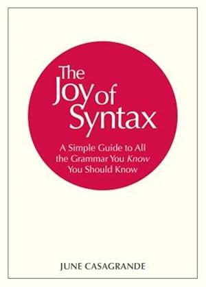 Immagine del venditore per Joy of Syntax : A Simple Guide to All the Grammar You Know You Should Know venduto da GreatBookPrices