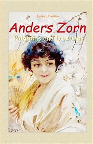 Imagen del vendedor de Anders Zorn : Paintings and Drawings a la venta por GreatBookPrices