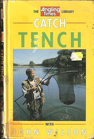 Seller image for CATCH TENCH WITH JOHN WILSON. "The Angling Times Library." By John Wilson. for sale by Coch-y-Bonddu Books Ltd