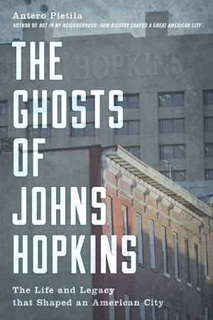 Immagine del venditore per Ghosts of Johns Hopkins : The Life and Legacy That Shaped an American City venduto da GreatBookPrices