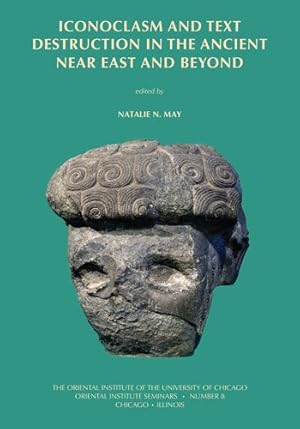 Immagine del venditore per Iconoclasm and Text Destruction in the Ancient Near East and Beyond venduto da GreatBookPrices