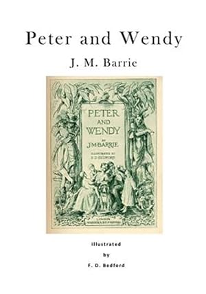 Bild des Verkufers fr Peter and Wendy : Peter Pan; Or, the Boy Who Wouldn't Grow Up zum Verkauf von GreatBookPrices