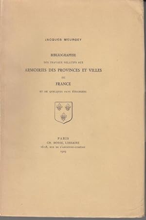 Immagine del venditore per Bibliographie des Travaux Relatifs aux Armoiries des Provinces et Villes de France et de quelques pays trangers. venduto da Antiquariat Carl Wegner