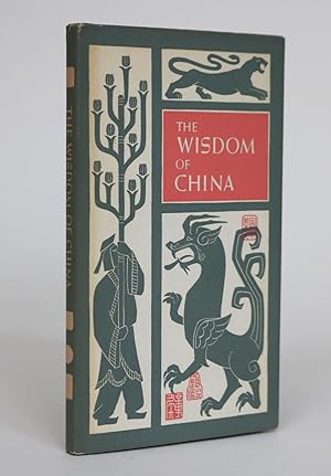 The Wisdom of China: The Sayings of Confucius, Mencius Lao Tzu, Chuang Tzu and Lieh Tzu