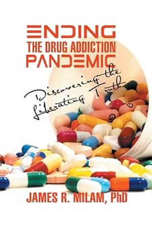 Seller image for Ending the Drug Addiction Pandemic : Discovering the Liberating Truth for sale by GreatBookPrices