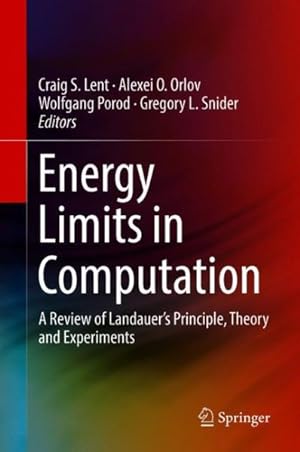 Image du vendeur pour Energy Limits in Computation : A Review of Landauer?s Principle, Theory and Experiments mis en vente par GreatBookPrices