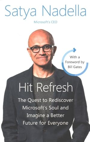 Seller image for Hit Refresh : The Quest to Rediscover Microsoft's Soul and Imagine a Better Future for Everyone for sale by GreatBookPrices