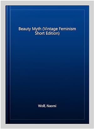 Seller image for Beauty Myth (Vintage Feminism Short Edition) for sale by GreatBookPrices