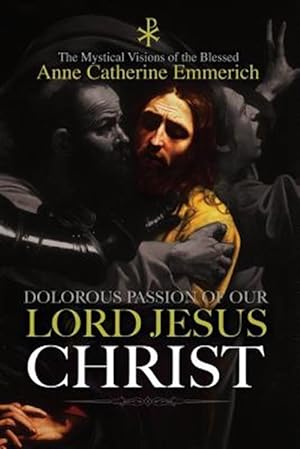 Imagen del vendedor de Dolorous Passion of Our Lord Jesus Christ a la venta por GreatBookPrices