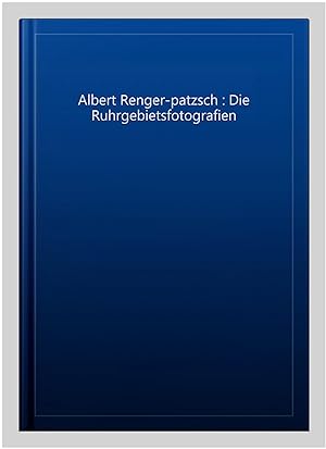 Bild des Verkufers fr Albert Renger-patzsch : Die Ruhrgebietsfotografien -Language: german zum Verkauf von GreatBookPrices