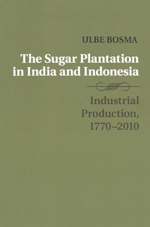 Imagen del vendedor de Sugar Plantation in India and Indonesia : Industrial Production 1770-2010 a la venta por GreatBookPrices