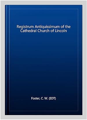 Image du vendeur pour Registrum Antiquissimum of the Cathedral Church of Lincoln mis en vente par GreatBookPrices