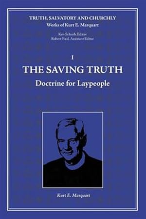 Imagen del vendedor de The Saving Truth: Doctrine for Laypeople a la venta por GreatBookPrices