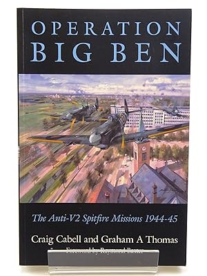 Imagen del vendedor de OPERATION BIG BEN THE ANTI-V2 SPITFIRE MISSIONS 1944-45 a la venta por Stella & Rose's Books, PBFA