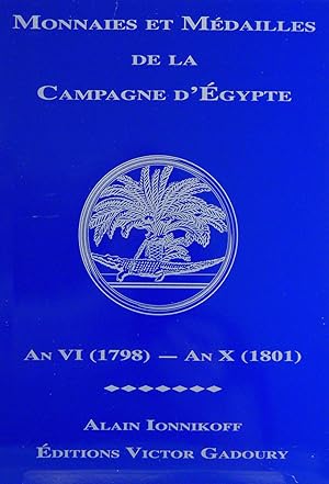 Image du vendeur pour MONNAIES ET MDAILLES DE LA CAMPAGNE D'GYPTE. AN VI (1798)-AN X (1801) mis en vente par Kolbe and Fanning Numismatic Booksellers