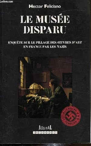 Image du vendeur pour Le muse disparu - Enqute sur le pillage des oeuvres d'art en France par les nazis mis en vente par Le-Livre